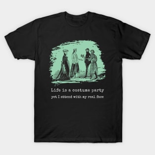 Life is costume party T-Shirt